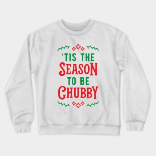 'Tis The Season To Be Chubby v2 Crewneck Sweatshirt